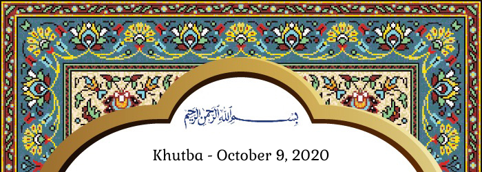 October 9, 2020 Khutba
