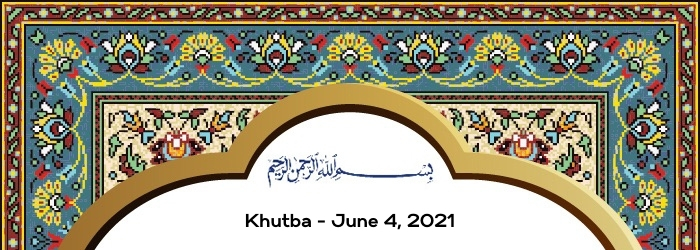Khutba - June 4, 2021